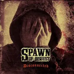 Spawn Of Disgust : Disconnected